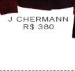 J CHERMANN - R$ 380